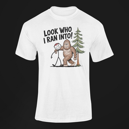 Funny Look Who I Ran Into Bigfoot T-Shirt